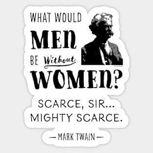 Mark Twain quote What would men be without women Sticker